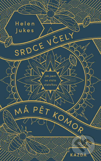Kniha: Srdce včely má pět komor (Helen Jukes). Nakladatelství KAZDA, 2019 Kniha: Srdce včely má pět komor (Helen Jukes). Nakladatelství KAZDA, 2019
