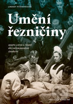 Kniha: Umění řezničiny (Lindsey Fitzharris). Paseka, 2019 Kniha: Umění řezničiny (Lindsey Fitzharris). Paseka, 2019