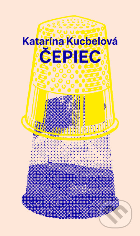 Kniha: Čepiec (Katarína Kucbelová). Slovart, 2019 Kniha: Čepiec (Katarína Kucbelová). Slovart, 2019