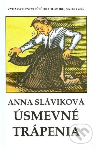 Kniha: Úsmevné trápenia (Anna Sláviková). Vydavateľstvo Štúdio humoru a satiry, 2009 Kniha: Úsmevné trápenia (Anna Sláviková). Vydavateľstvo Štúdio humoru a satiry, 2009