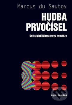 Kniha: Hudba prvočísel (Marcus DuSautoy). Argo, Dokořán, 2019 Kniha: Hudba prvočísel (Marcus DuSautoy). Argo, Dokořán, 2019