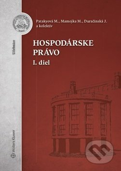 Kniha: Hospodárske právo 1.diel (Jana Duračinská, Mária Patakyová a Mojmír Mamojka). Wolters Kluwer (Iura Edition), 2019 Kniha: Hospodárske právo 1.diel (Jana Duračinská, Mária Patakyová a Mojmír Mamojka). Wolters Kluwer (Iura Edition), 2019