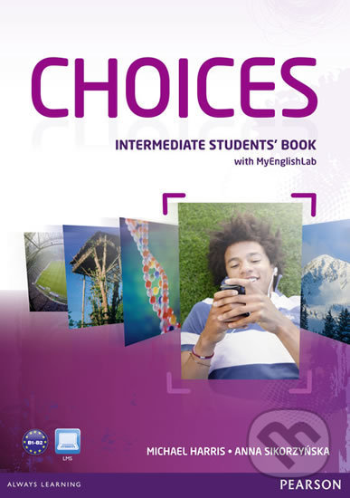 Kniha: Choices - Intermediate - Student's Book (Anna Sikorzyňska a Michael Harris). Pearson, 2012 Kniha: Choices - Intermediate - Student's Book (Anna Sikorzyňska a Michael Harris). Pearson, 2012