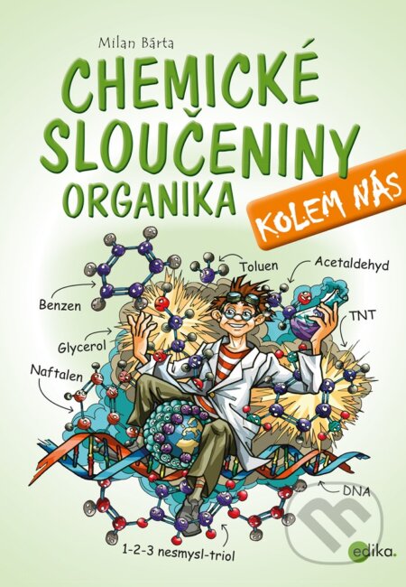 E-kniha: Chemické sloučeniny kolem nás – Organika (Milan Bárta). Edika, 2019 E-kniha: Chemické sloučeniny kolem nás – Organika (Milan Bárta). Edika, 2019