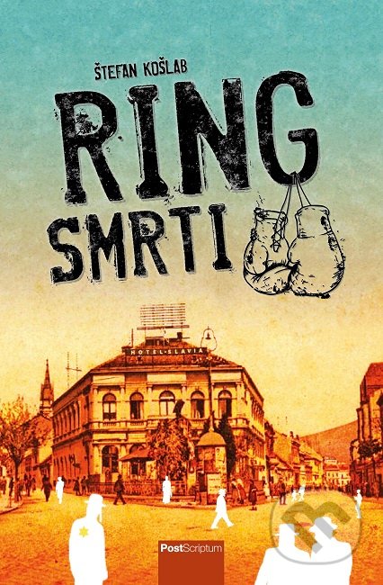 Kniha: Ring smrti (Štefan Košlab). Post Scriptum, 2019 Kniha: Ring smrti (Štefan Košlab). Post Scriptum, 2019