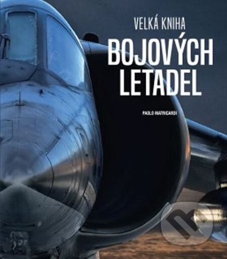 Kniha: Velká kniha bojových letadel (Paolo Matricardi). Edice knihy Omega, 2019 Kniha: Velká kniha bojových letadel (Paolo Matricardi). Edice knihy Omega, 2019