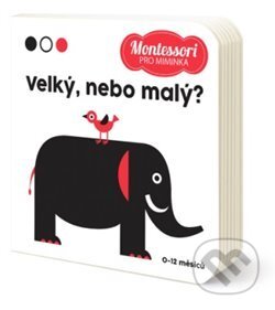 Kniha: Montessori pro miminka: Velký nebo malý (Edice knihy Omega). Edice knihy Omega, 2019 Kniha: Montessori pro miminka: Velký nebo malý (Edice knihy Omega). Edice knihy Omega, 2019