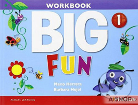 Kniha: Big Fun 1 - Workbook (Barbara Hojel a Mario Herrera). Pearson, 2014 Kniha: Big Fun 1 - Workbook (Barbara Hojel a Mario Herrera). Pearson, 2014