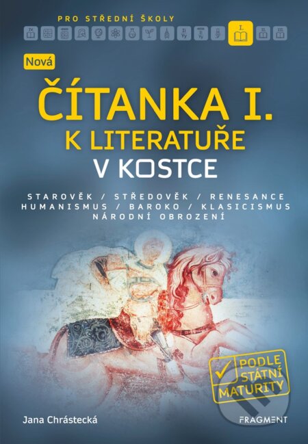 E-kniha: Nová čítanka I. k Literatuře v kostce pro SŠ (Jana Mrózková). Nakladatelství Fragment, 2019 E-kniha: Nová čítanka I. k Literatuře v kostce pro SŠ (Jana Mrózková). Nakladatelství Fragment, 2019
