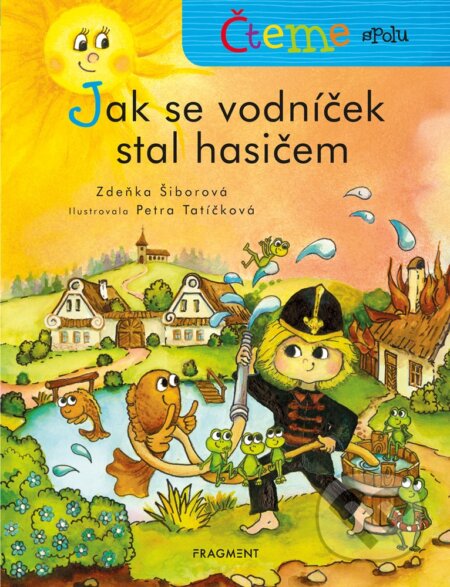 E-kniha: Čteme spolu – Jak se vodníček stal hasičem (Zdeňka Šiborová). Nakladatelství Fragment, 2019 E-kniha: Čteme spolu – Jak se vodníček stal hasičem (Zdeňka Šiborová). Nakladatelství Fragment, 2019