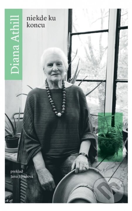 Kniha: Niekde ku koncu (Diana Athill). Aspekt, 2019 Kniha: Niekde ku koncu (Diana Athill). Aspekt, 2019