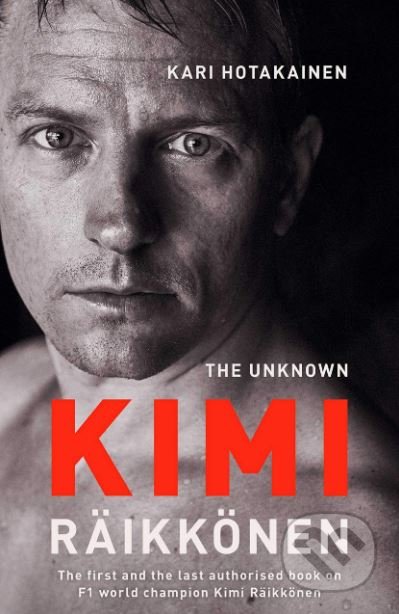 Kniha: The Unknown Kimi Räikkönen (Kari Hotakainen). Simon & Schuster, 2019 Kniha: The Unknown Kimi Räikkönen (Kari Hotakainen). Simon & Schuster, 2019