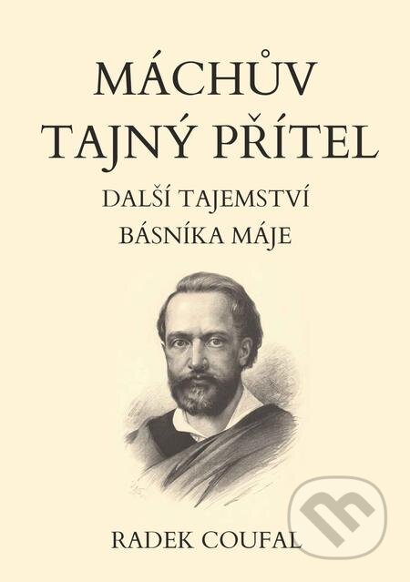 E-kniha: Máchův tajný přítel (Radek Coufal). E-knihy jedou, 2019 E-kniha: Máchův tajný přítel (Radek Coufal). E-knihy jedou, 2019