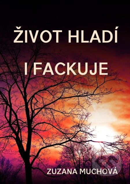 E-kniha: Život hladí i fackuje (Zuzana Muchová). E-knihy jedou E-kniha: Život hladí i fackuje (Zuzana Muchová). E-knihy jedou