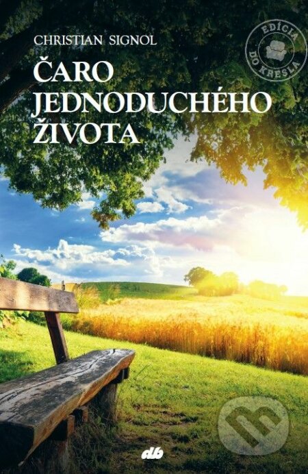 Kniha: Čaro jednoduchého života (Christian Signol), 2019 Kniha: Čaro jednoduchého života (Christian Signol), 2019