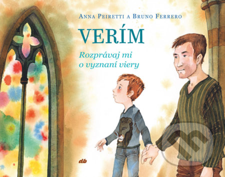 Kniha: Verím (Anna Peiretti a Bruno Ferrero). Don Bosco, 2020 Kniha: Verím (Anna Peiretti a Bruno Ferrero). Don Bosco, 2020
