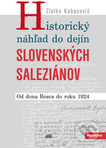 Kniha: Historický náhľad do dejín slovenských saleziánov (Zlatko Kubanovič). Don Bosco, 2019 Kniha: Historický náhľad do dejín slovenských saleziánov (Zlatko Kubanovič). Don Bosco, 2019