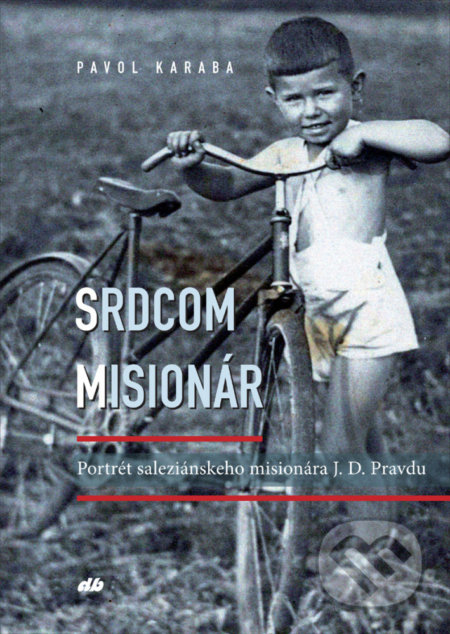 Kniha: Srdcom misionár (Pavol Karaba). Don Bosco, 2019 Kniha: Srdcom misionár (Pavol Karaba). Don Bosco, 2019