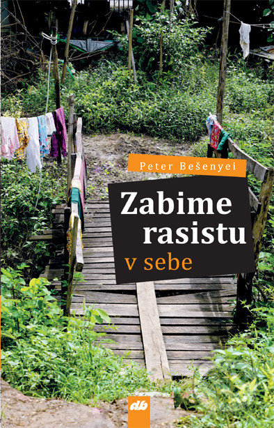 Kniha: Zabime rasistu v sebe (Peter Bešenyi). Don Bosco, 2019 Kniha: Zabime rasistu v sebe (Peter Bešenyi). Don Bosco, 2019