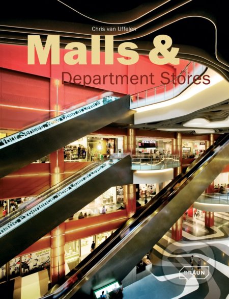 Malls and Departments Stores - Chris van Uffelen, Braun, 2013