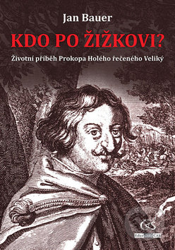 Kniha: Kdo po Žižkovi (Jan Bauer). Čas, 2019 Kniha: Kdo po Žižkovi (Jan Bauer). Čas, 2019