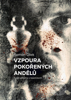 Kniha: Vzpoura pokořených andělů (Roman Cílek). Epocha, 2019 Kniha: Vzpoura pokořených andělů (Roman Cílek). Epocha, 2019