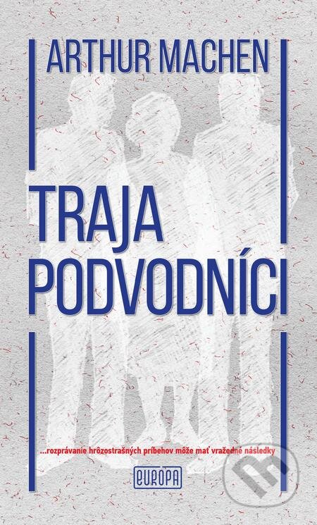 E-kniha: Traja podvodníci (Arthur Machen). Európa, 2019 E-kniha: Traja podvodníci (Arthur Machen). Európa, 2019