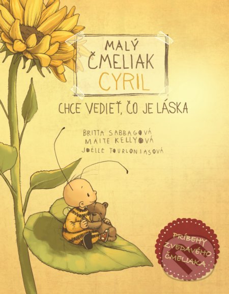 Kniha: Malý čmeliak Cyril chce vedieť, čo je láska (Britta Sabbag). Fortuna Libri, 2019 Kniha: Malý čmeliak Cyril chce vedieť, čo je láska (Britta Sabbag). Fortuna Libri, 2019