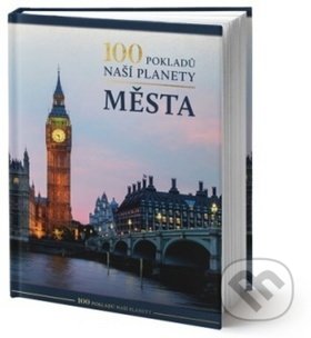Kniha: 100 pokladů naší planety: Města (Rebo). Rebo, 2019 Kniha: 100 pokladů naší planety: Města (Rebo). Rebo, 2019