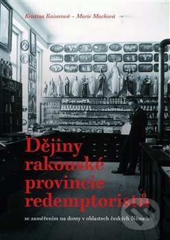 Dějiny rakouské provincie redemptoristů - Kristina Kaiserová, Pavel Mervart, 2019