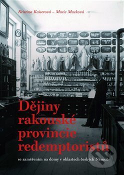 Kniha: Dějiny rakouské provincie redemptoristů (Kristina Kaiserová). Pavel Mervart, 2019 Kniha: Dějiny rakouské provincie redemptoristů (Kristina Kaiserová). Pavel Mervart, 2019
