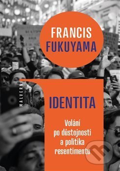 Kniha: Identita (Francis Fukuyama). Malvern, 2019 Kniha: Identita (Francis Fukuyama). Malvern, 2019