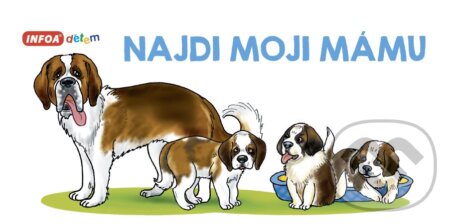 Kniha: Najdi moji mámu (INFOA). INFOA, 2019 Kniha: Najdi moji mámu (INFOA). INFOA, 2019