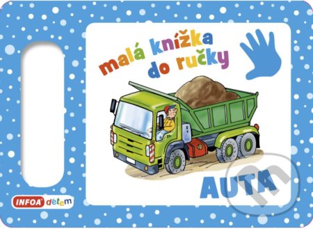Kniha: Malá knížka do ručky: Auta (INFOA). INFOA, 2019 Kniha: Malá knížka do ručky: Auta (INFOA). INFOA, 2019