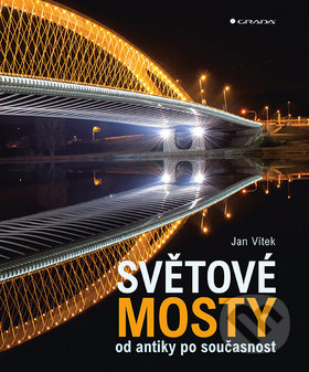 Kniha: Světové mosty (Jan Vítek). Grada, 2019 Kniha: Světové mosty (Jan Vítek). Grada, 2019