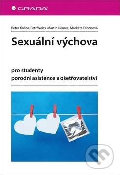 Kniha: Sexuální výchova (Peter Koliba, Petr Weiss a kolektiv). Grada, 2019 Kniha: Sexuální výchova (Peter Koliba, Petr Weiss a kolektiv). Grada, 2019