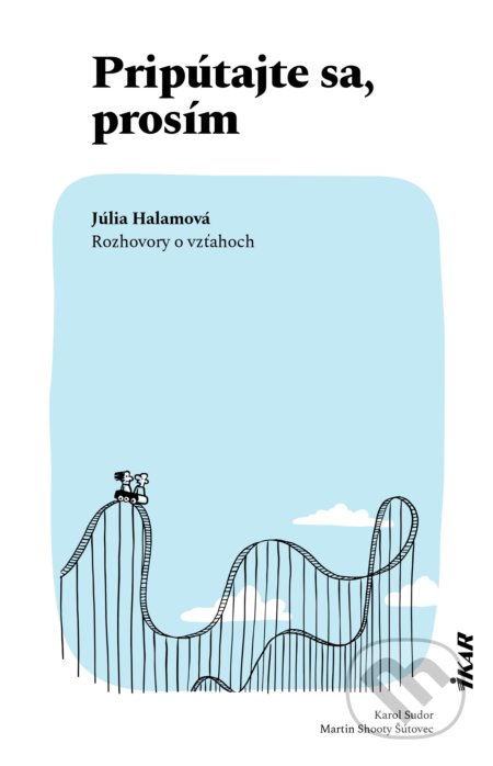 Kniha: Pripútajte sa, prosím (Júlia Halamová a Karol Sudor), 2019 Kniha: Pripútajte sa, prosím (Júlia Halamová a Karol Sudor), 2019