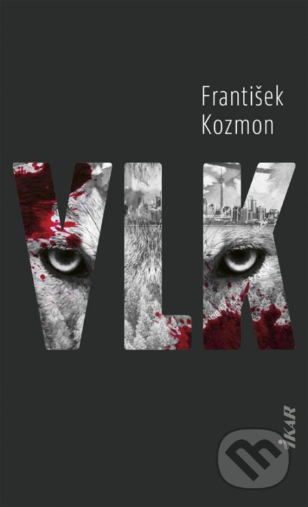 Kniha: Vlk (František Kozmon). Ikar, 2019 Kniha: Vlk (František Kozmon). Ikar, 2019