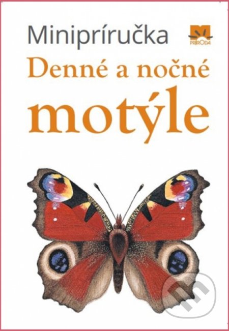 Kniha: Minipríručka Denné a nočné motýle (Príroda). Príroda, 2019 Kniha: Minipríručka Denné a nočné motýle (Príroda). Príroda, 2019