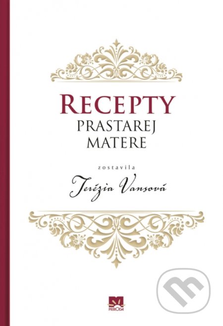 Kniha: Recepty prastarej matere (Terézia Vansová). Príroda, 2019 Kniha: Recepty prastarej matere (Terézia Vansová). Príroda, 2019