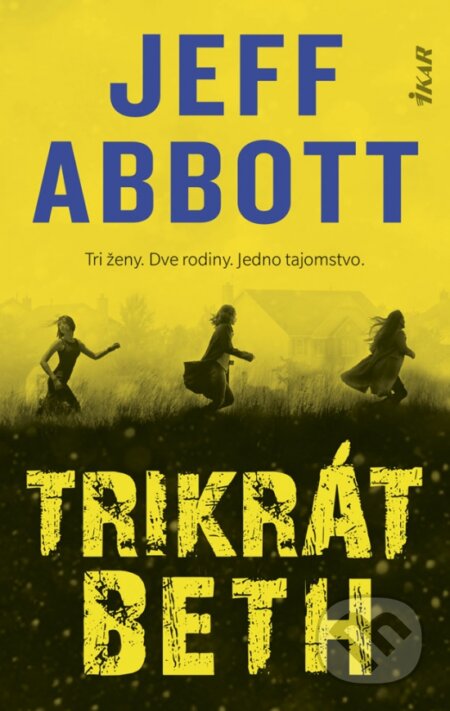 Kniha: Trikrát Beth (Jeff Abbott). Ikar, 2019 Kniha: Trikrát Beth (Jeff Abbott). Ikar, 2019