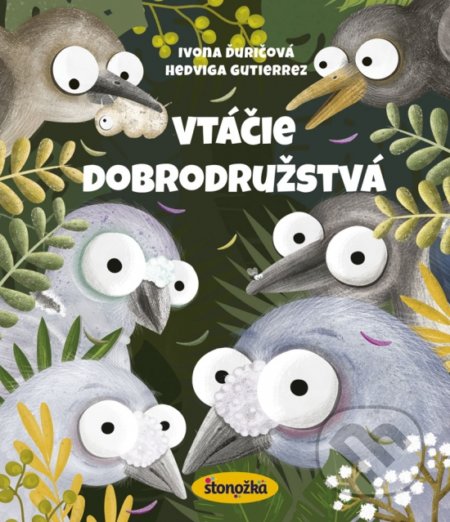 Kniha: Vtáčie dobrodružstvá (Ivona Ďuričová). Stonožka, 2019 Kniha: Vtáčie dobrodružstvá (Ivona Ďuričová). Stonožka, 2019