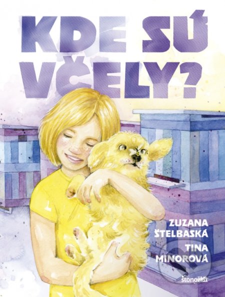 Kniha: Kde sú včely? (Zuzana Štelbaská). Stonožka, 2019 Kniha: Kde sú včely? (Zuzana Štelbaská). Stonožka, 2019