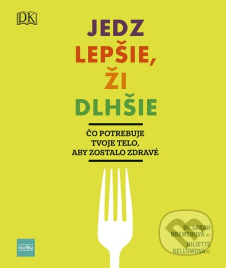 Kniha: Jedz lepšie, ži dlhšie (Juliette Kellow a Sarah Brewer). Príroda, 2019 Kniha: Jedz lepšie, ži dlhšie (Juliette Kellow a Sarah Brewer). Príroda, 2019
