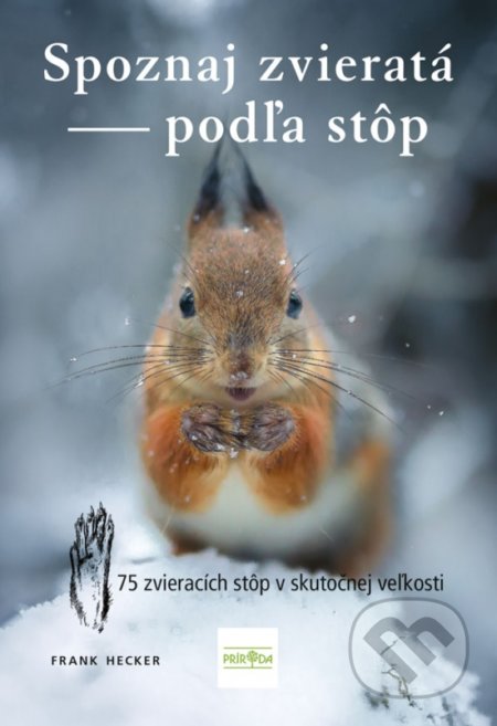 Kniha: Spoznaj zvieratá podľa stôp (Frank Hecker). Príroda, 2019 Kniha: Spoznaj zvieratá podľa stôp (Frank Hecker). Príroda, 2019