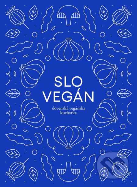 Kniha: Slovegán (Nikoleta Kováčová). Moloko Ventures, 2019 Kniha: Slovegán (Nikoleta Kováčová). Moloko Ventures, 2019