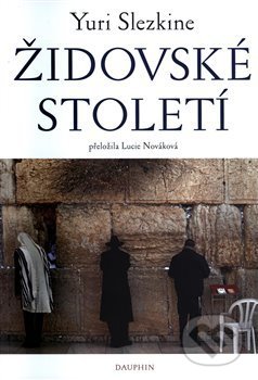 Kniha: Židovské století (Yuri Slezkin). Dauphin, 2019 Kniha: Židovské století (Yuri Slezkin). Dauphin, 2019