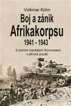 Kniha: Boj a zánik Afrikakorpsu 1941-43 (Volkmar Kühn). Omnibooks, 2019 Kniha: Boj a zánik Afrikakorpsu 1941-43 (Volkmar Kühn). Omnibooks, 2019