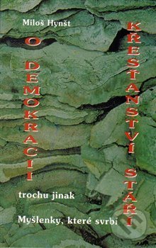 Kniha: O demokracii křesťanství stáří trochu jinak (Miloš Hynšt). Šimon Ryšavý, 2014 Kniha: O demokracii křesťanství stáří trochu jinak (Miloš Hynšt). Šimon Ryšavý, 2014