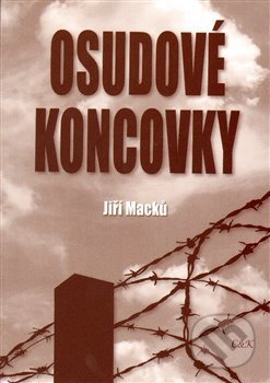 Kniha: Osudové koncovky (Jiří Macků). Nakladatelství C & K, 2014 Kniha: Osudové koncovky (Jiří Macků). Nakladatelství C & K, 2014